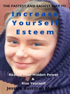 cover image of The Fastest and Easiest Way  to  Increase Yourself Esteem